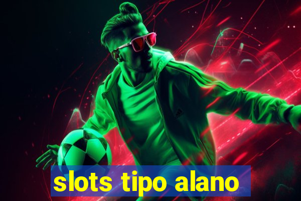 slots tipo alano